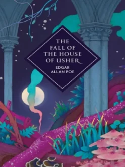 The Fall of the House of Usher and Other Stories