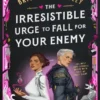 The Irresistible Urge to Fall for Your Enemy