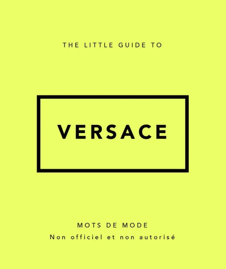 The Little Guide to Versace - Mots de mode (Version Française)