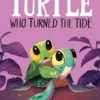 The Turtle Who Turned the Tide