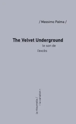 The Velvet Underground - le son de l'excès