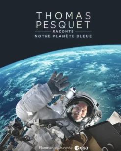Thomas Pesquet raconte notre planète bleue