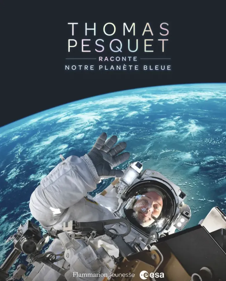 Thomas Pesquet raconte notre planète bleue