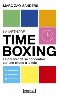 Timeboxing - Le pouvoir de se concentrer sur une chose à la fois