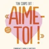 Ton corps dit : "Aime-toi !" - Version express - Comprenez enfin le message de vos malaises et maladies