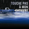 Touche pas à mon cadavre