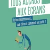 Tous accros aux écrans