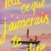 Tout ce que j'aimerais te dire
