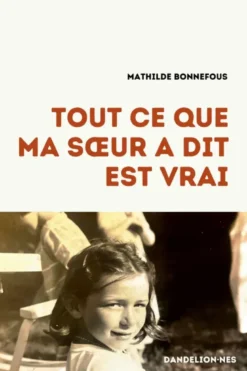 Tout ce que ma soeur a dit est vrai