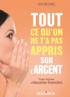 Tout ce qu'on ne t'a pas appris sur l'argent
