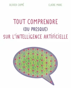Tout comprendre ( ou presque ) sur l'intelligence artificielle
