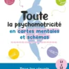 Toute la psychomotricité en cartes mentales et schémas