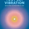 Tout est vibration - édition augmentée