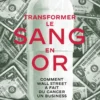 Transformer le sang en or - Comment Wall Street a fait du cancer un business