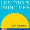 Transforme ta vie avec Les trois principes