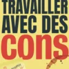 Travailler avec des cons