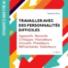 Travailler avec des personnalités difficiles - 3e éd.