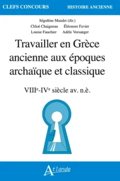 Travailler en Grèce ancienne aux époques archaïque et classique(VIIIe - IVe siècle av. n.è.)