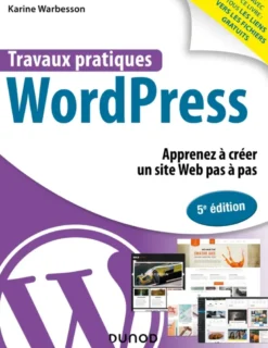 Travaux pratiques avec WordPress - 5e éd.