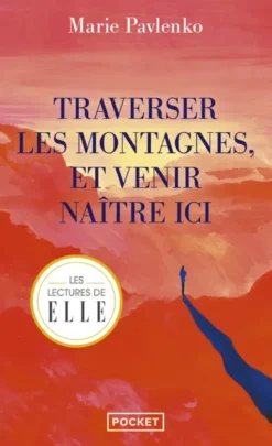 Traverser les montagnes et venir naître ici