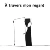 à travers mon regard