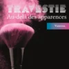 Travestie - Au Dela Des Apparences