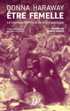 Être femelle - Le tournant féministe de la primatologie