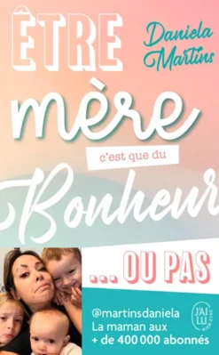 Être mère c'est que du bonheur... ou pas