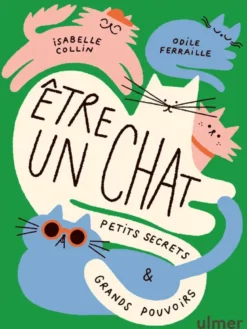 Être un chat - Petits secrets & grands pouvoirs