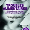Troubles alimentaires - 10 histoires de combat, de thérapie et de guérison