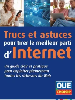 Trucs et astuces pour tirer le meilleur parti d'Internet