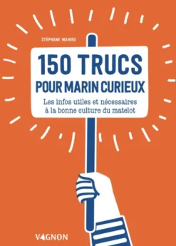 150 trucs pour marin curieux