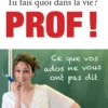 Tu fais quoi dans la vie ? Prof !