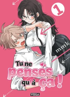 Tu ne penses qu'à ça ! - Tome 1