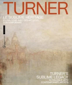 Turner, le sublime héritage (catalogue officiel d'exposition)