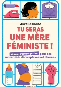 Tu seras une mère féministe !