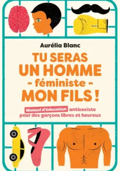 Tu seras un homme féministe mon fils