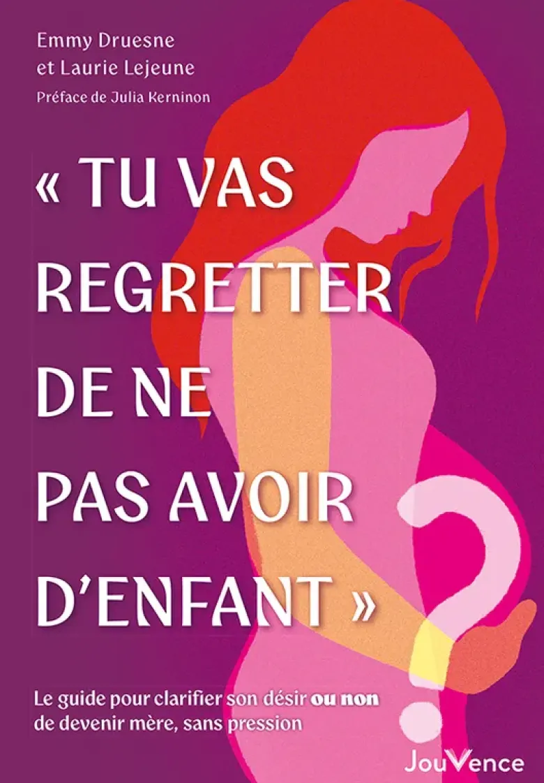 "Tu vas regretter de ne pas avoir d'enfant"
