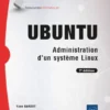 Ubuntu - Administration d'un système Linux (7e édition)