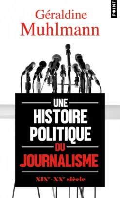Une histoire politique du journalisme