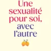 Une sexualité pour soi, avec l'autre