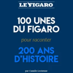 100 "Unes" pour 200 ans d'histoire