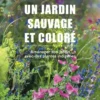 Un jardin sauvage et coloré