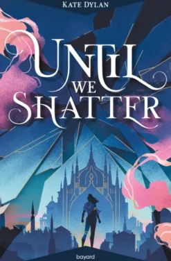 Until we shatter