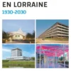 Urbanisme et architecture en Lorraine 1930-2030