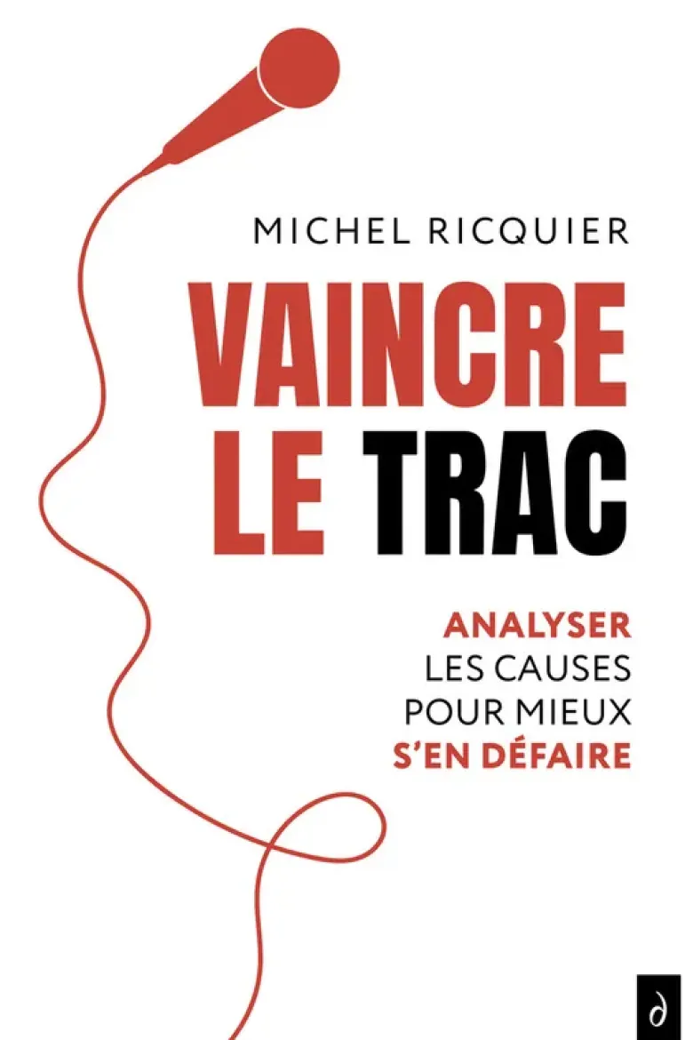 Vaincre le trac - Analyser les causes pour mieux s'en défaire