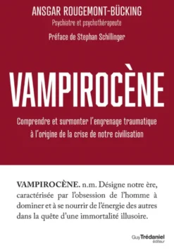 Vampirocène - Comprendre et surmonter l'engrenage traumatique à l'origine de la crise de notre civilisation