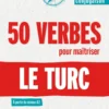 50 verbes pour maîtriser le turc