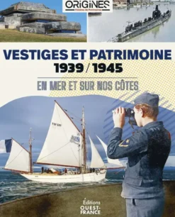 Vestiges et patrimoine 1939-1945 En mer et sur nos côtes