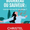 Victime, bourreau ou sauveur : comment sortir du piège ?